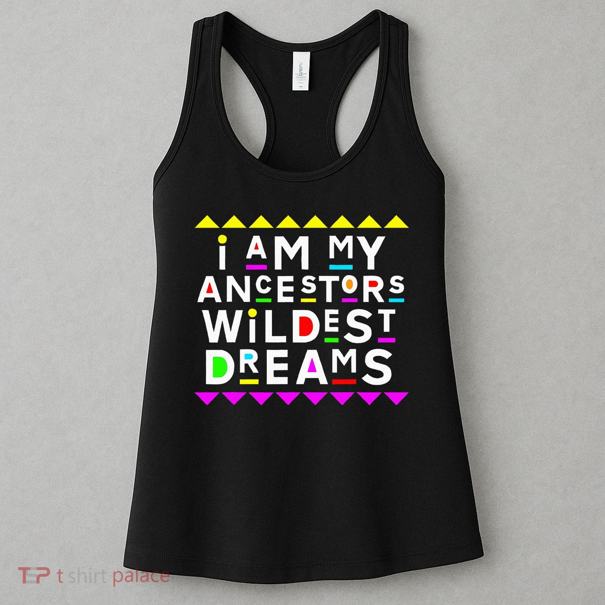 I Am My Ancestors Wildest Dreams Women's Tank Top