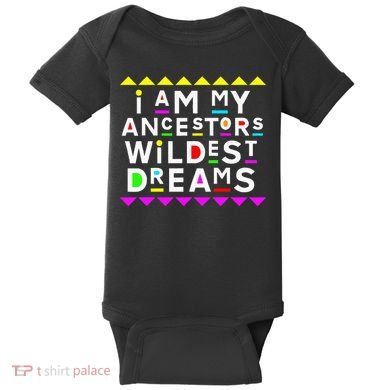 I Am My Ancestors Wildest Dreams Baby Bodysuit