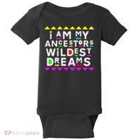 I Am My Ancestors Wildest Dreams Baby Bodysuit thumb 0