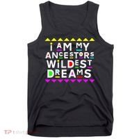 I Am My Ancestors Wildest Dreams Tank Top thumb 0