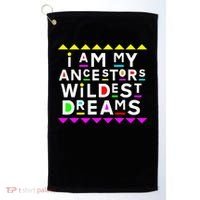I Am My Ancestors Wildest Dreams Golf Towel thumb 0