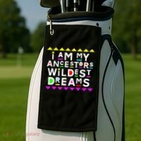 I Am My Ancestors Wildest Dreams Golf Towel thumb 2