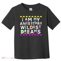 I Am My Ancestors Wildest Dreams Toddler T-Shirt thumb 0
