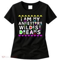 I Am My Ancestors Wildest Dreams Women's T-Shirt thumb 0
