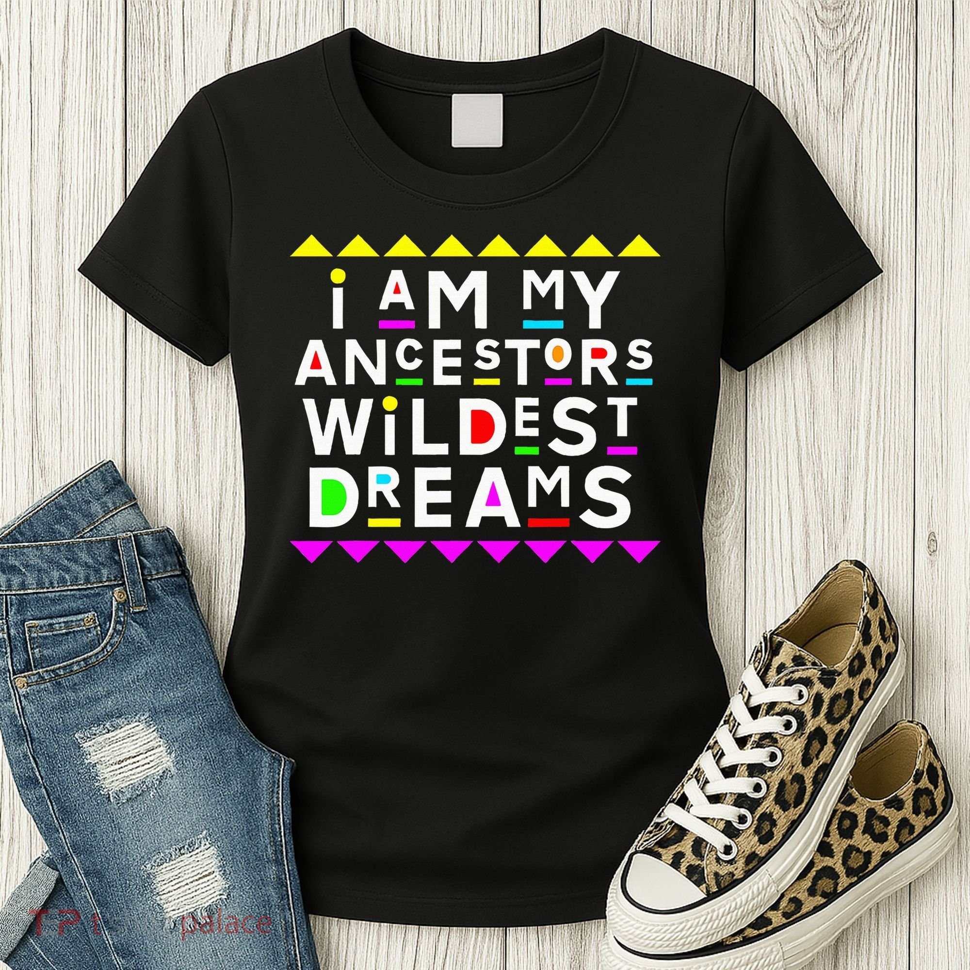 I Am My Ancestors Wildest Dreams Women's T-Shirt
