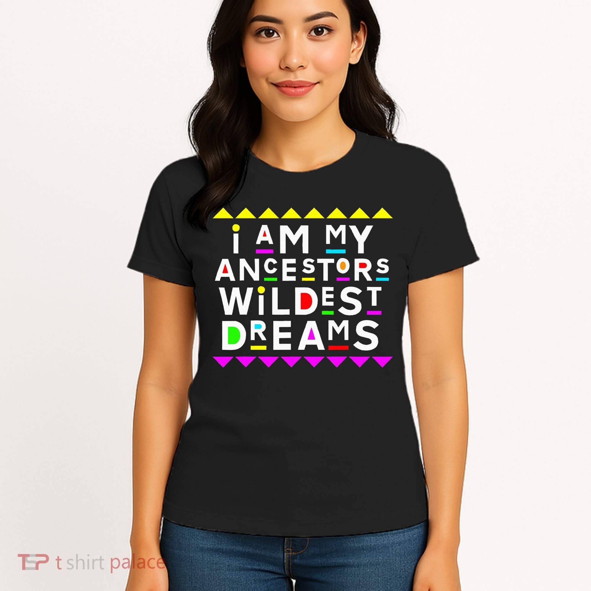 I Am My Ancestors Wildest Dreams Women's T-Shirt