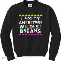 I Am My Ancestors Wildest Dreams Kids Sweatshirt thumb 0