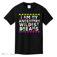 I Am My Ancestors Wildest Dreams Kids T-Shirt thumb 0