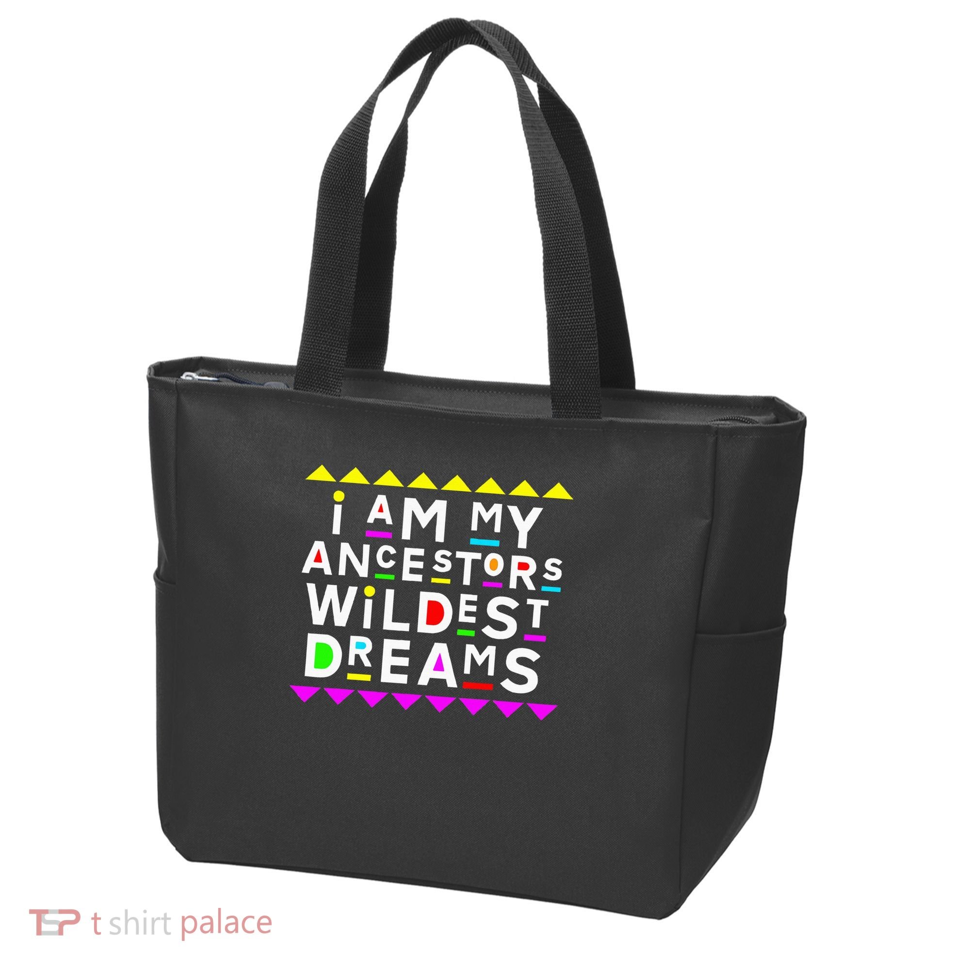 I Am My Ancestors Wildest Dreams Tote Bag