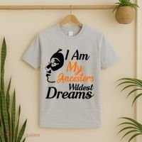 I Am My Ancestors Wildest Dreams T-Shirt thumb 2