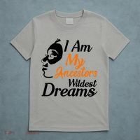 I Am My Ancestors Wildest Dreams T-Shirt thumb 5