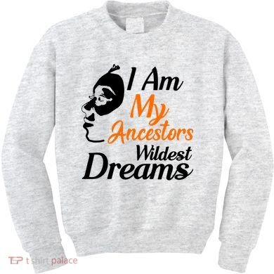 I Am My Ancestors Wildest Dreams Kids Sweatshirt