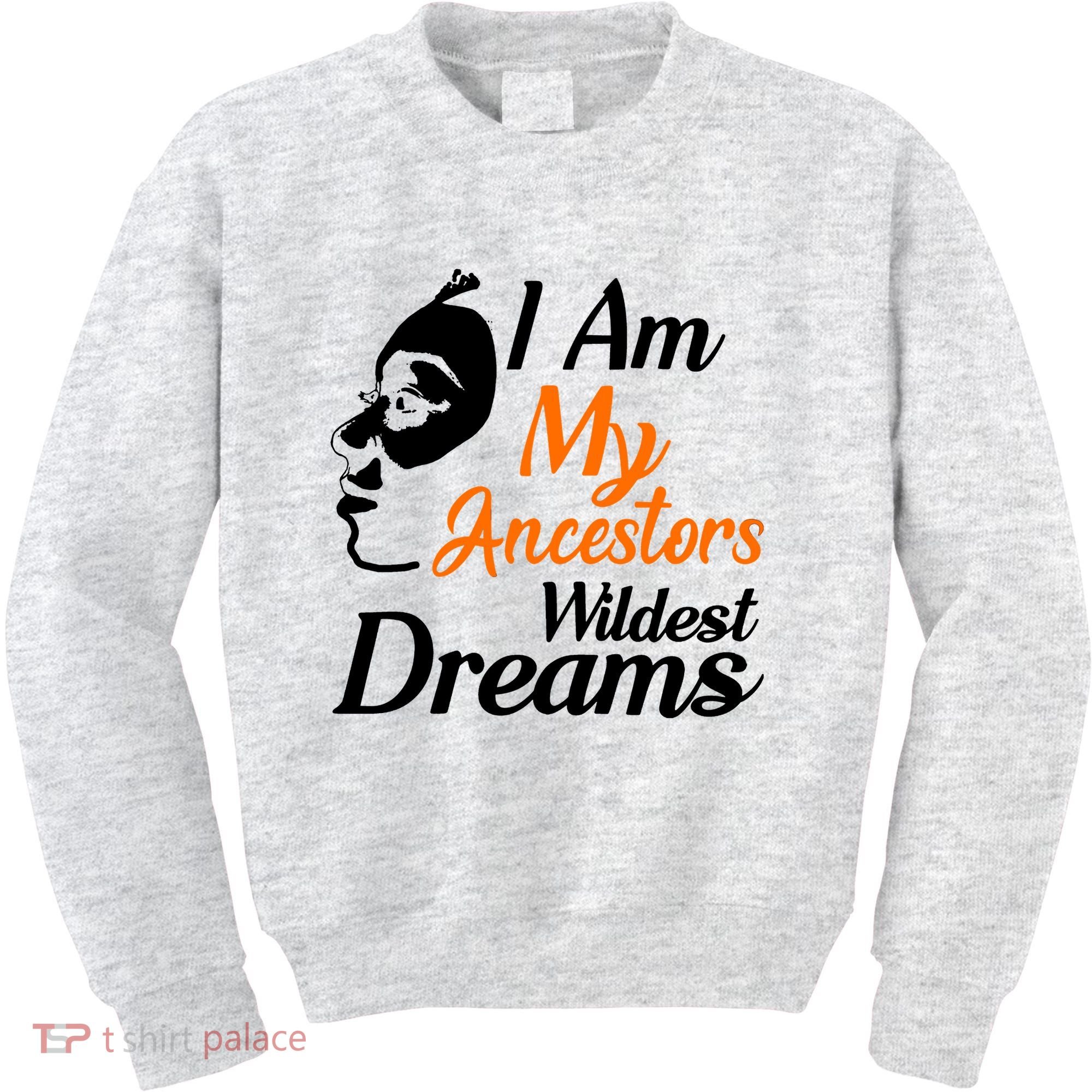 I Am My Ancestors Wildest Dreams Kids Sweatshirt