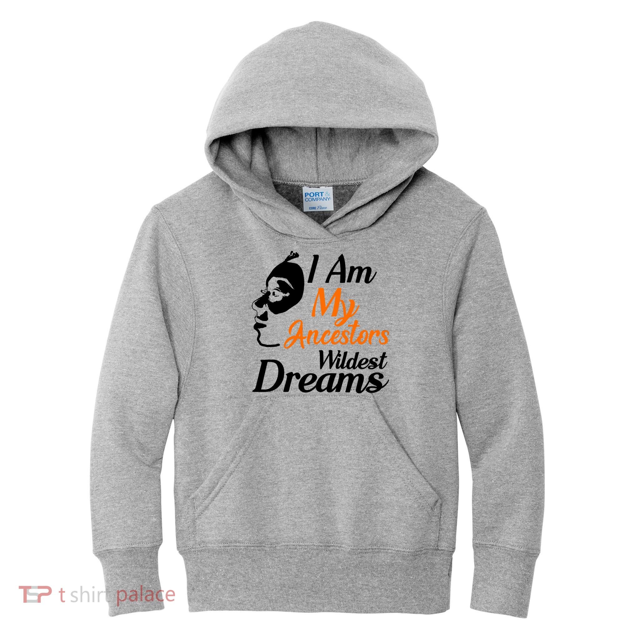 I Am My Ancestors Wildest Dreams Kids Hoodie
