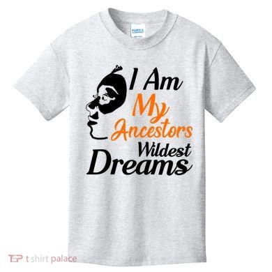 I Am My Ancestors Wildest Dreams Kids T-Shirt