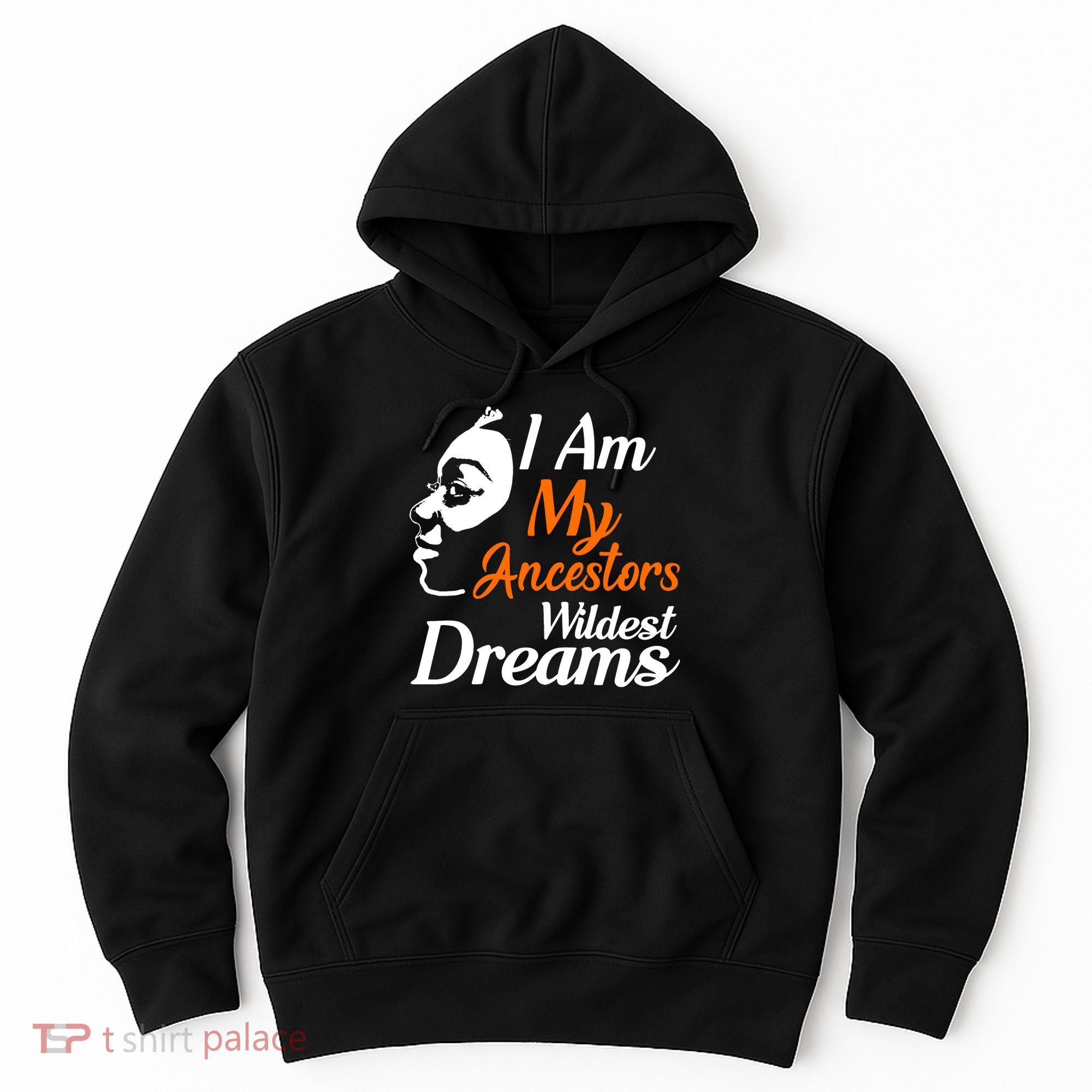 I Am My Ancestors Wildest Dreams Hoodie