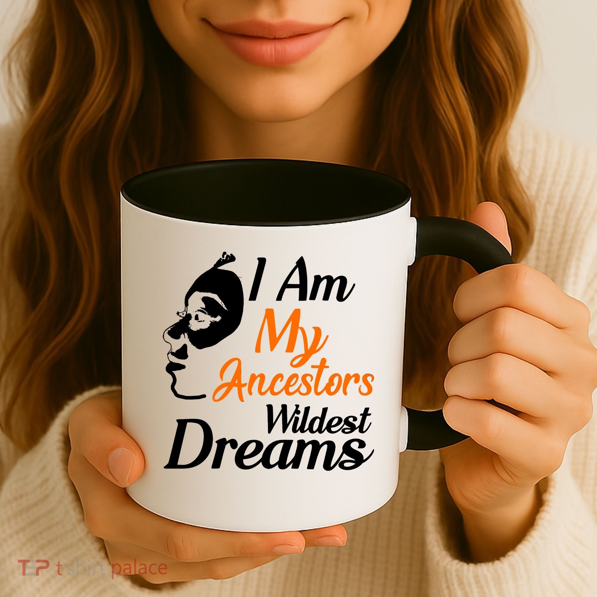 I Am My Ancestors Wildest Dreams Coffee Mug