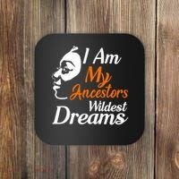 I Am My Ancestors Wildest Dreams Coaster thumb 0
