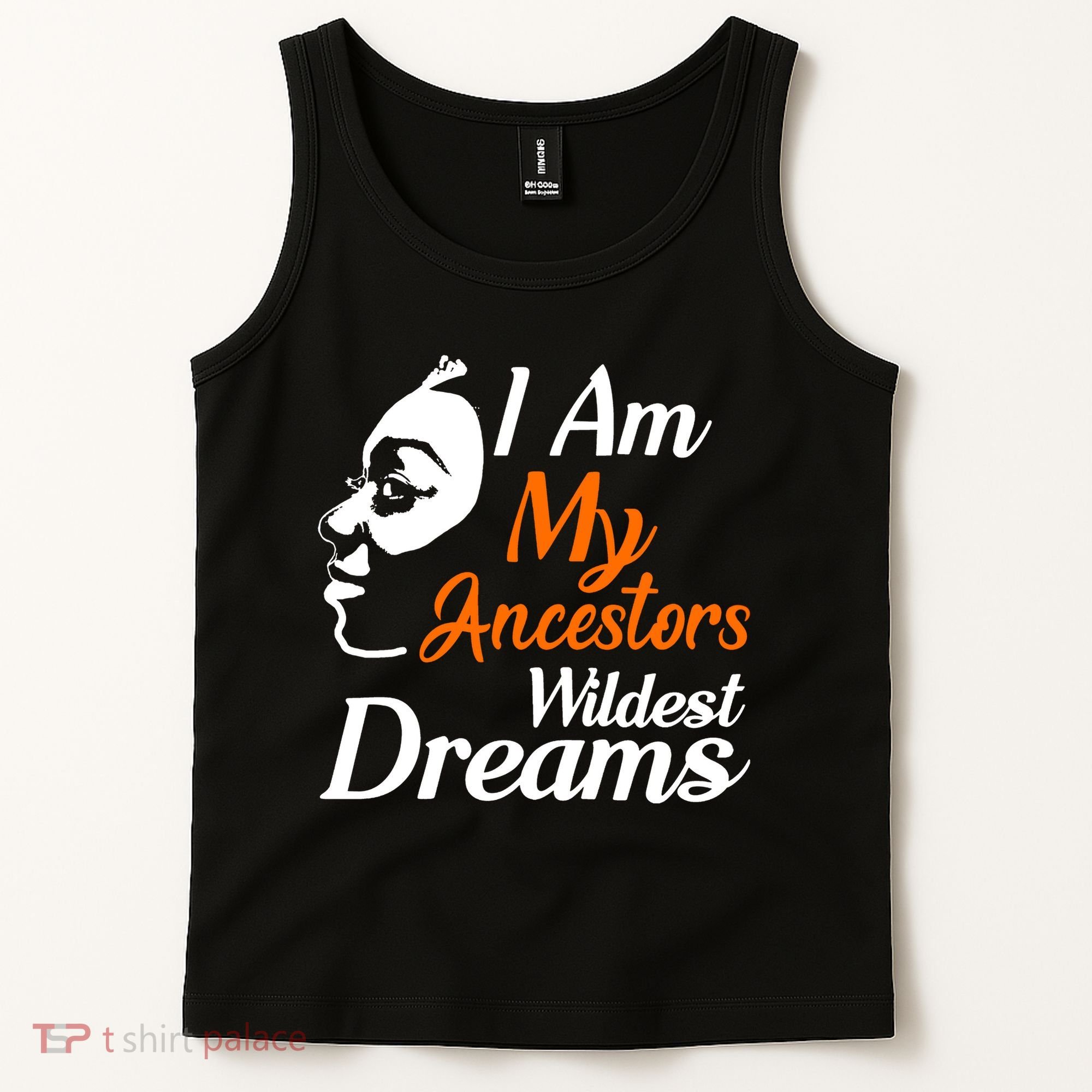 I Am My Ancestors Wildest Dreams Tank Top