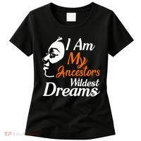 I Am My Ancestors Wildest Dreams Women's T-Shirt thumb 0