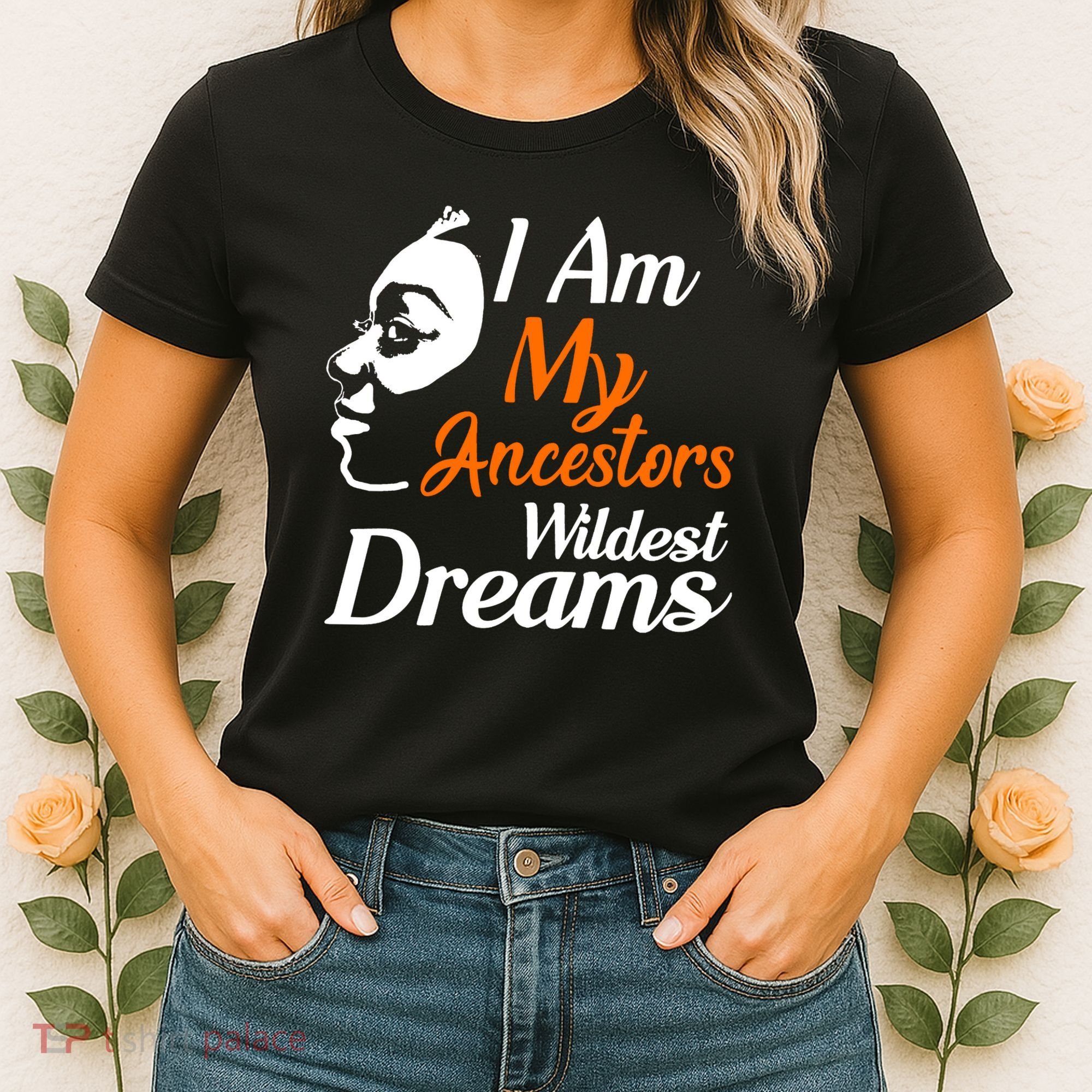 I Am My Ancestors Wildest Dreams Women's T-Shirt