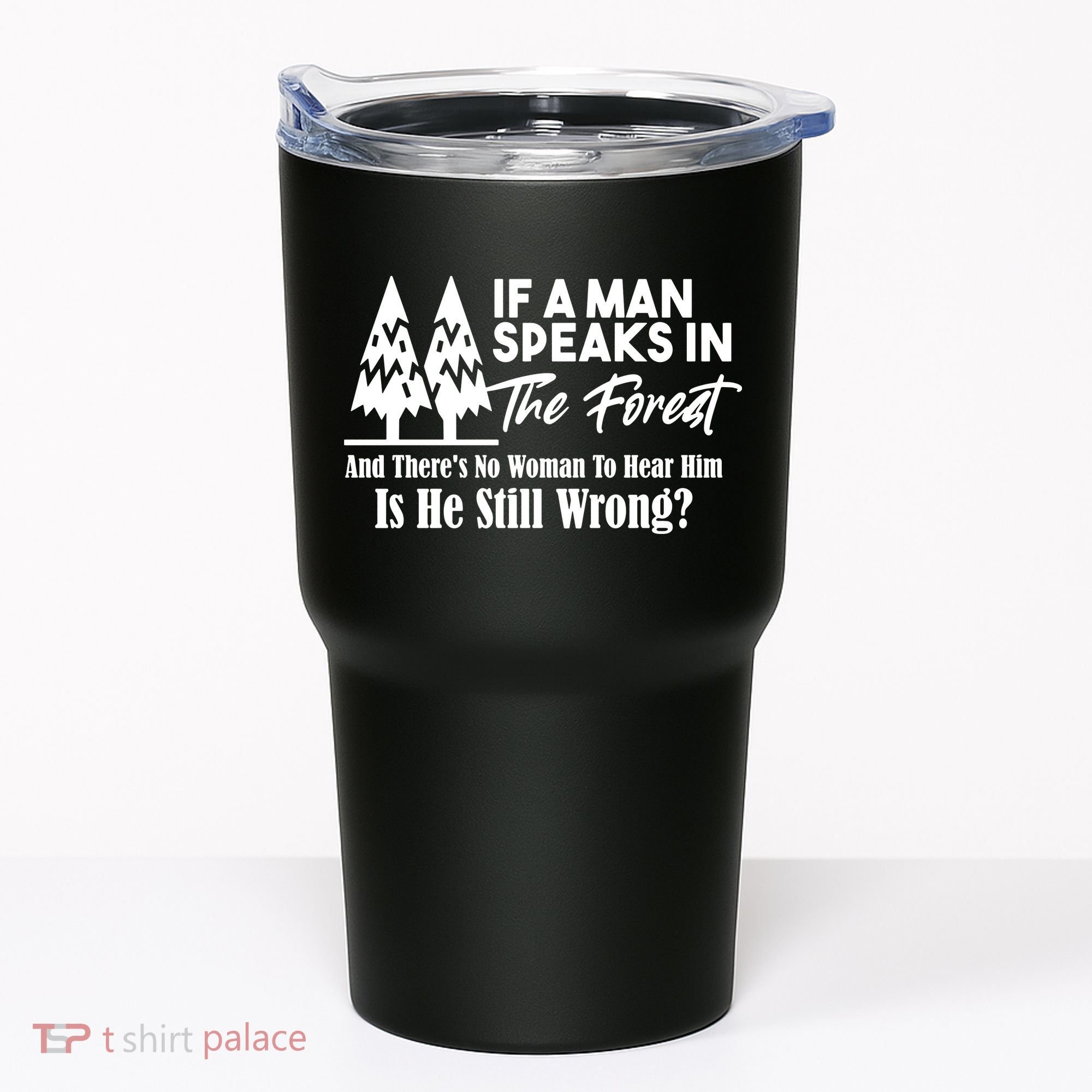 If A Man Speaks In The Forest And There’s No Woman To Hear Him, Is He Still Wrong Tumbler