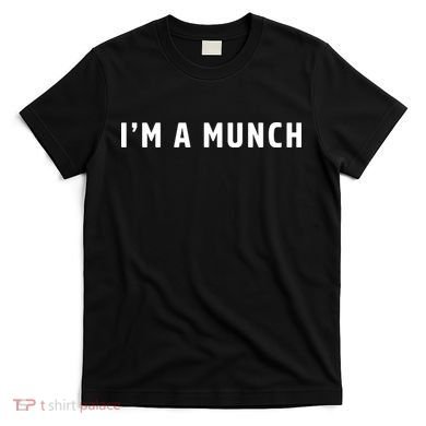 I'm A Munch T-Shirt
