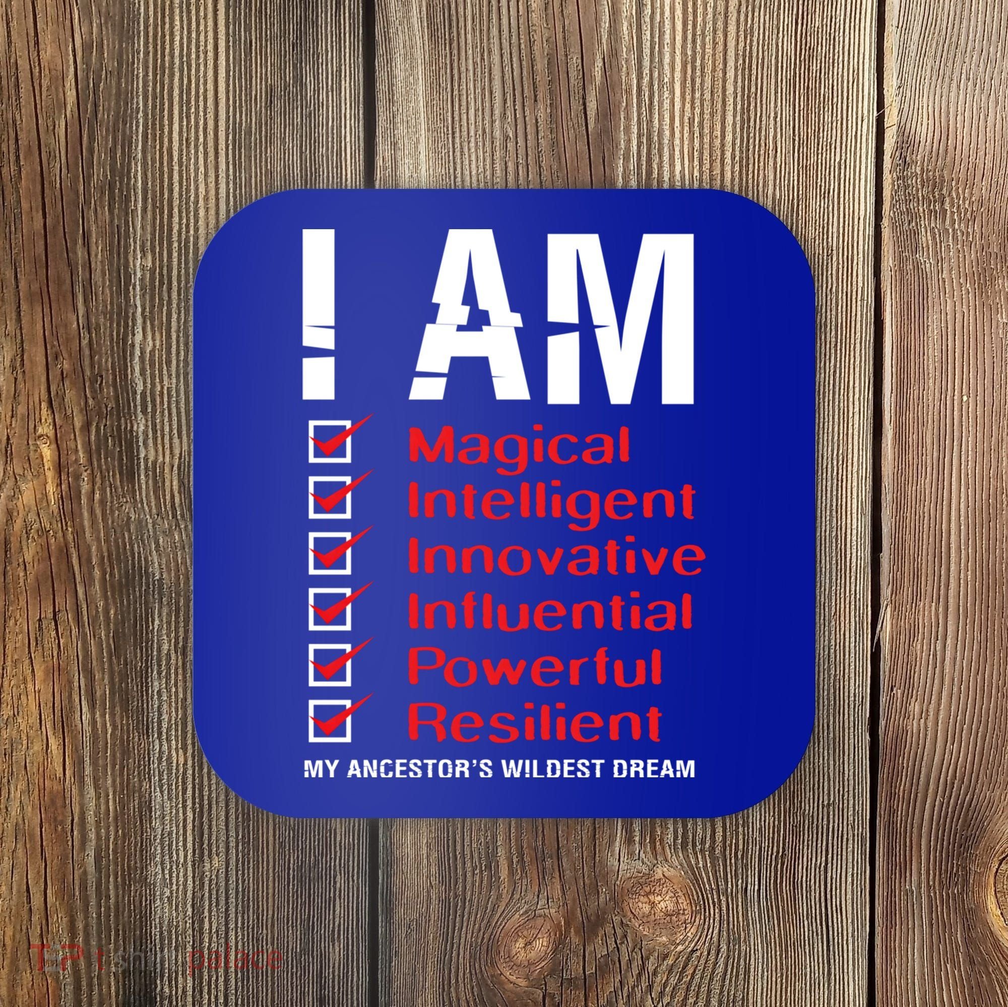 I Am My Ancestors Wildest Dreams Cool Black History Gift Meaningful Gift Coaster