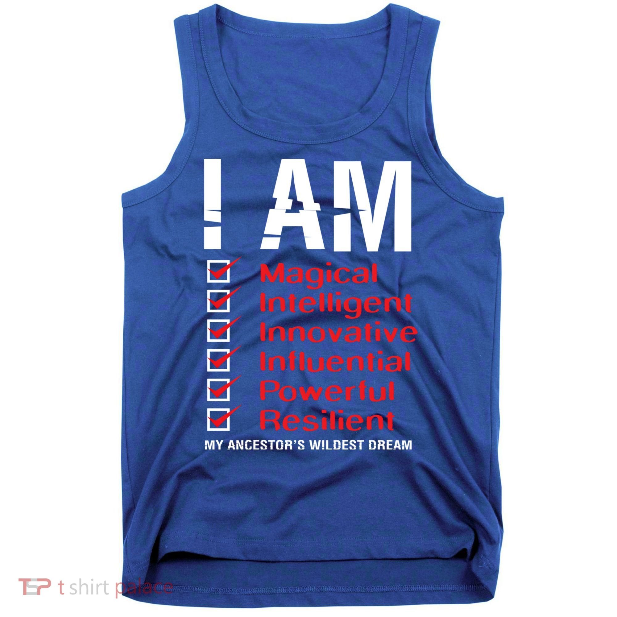I Am My Ancestors Wildest Dreams Cool Black History Gift Meaningful Gift Tank Top