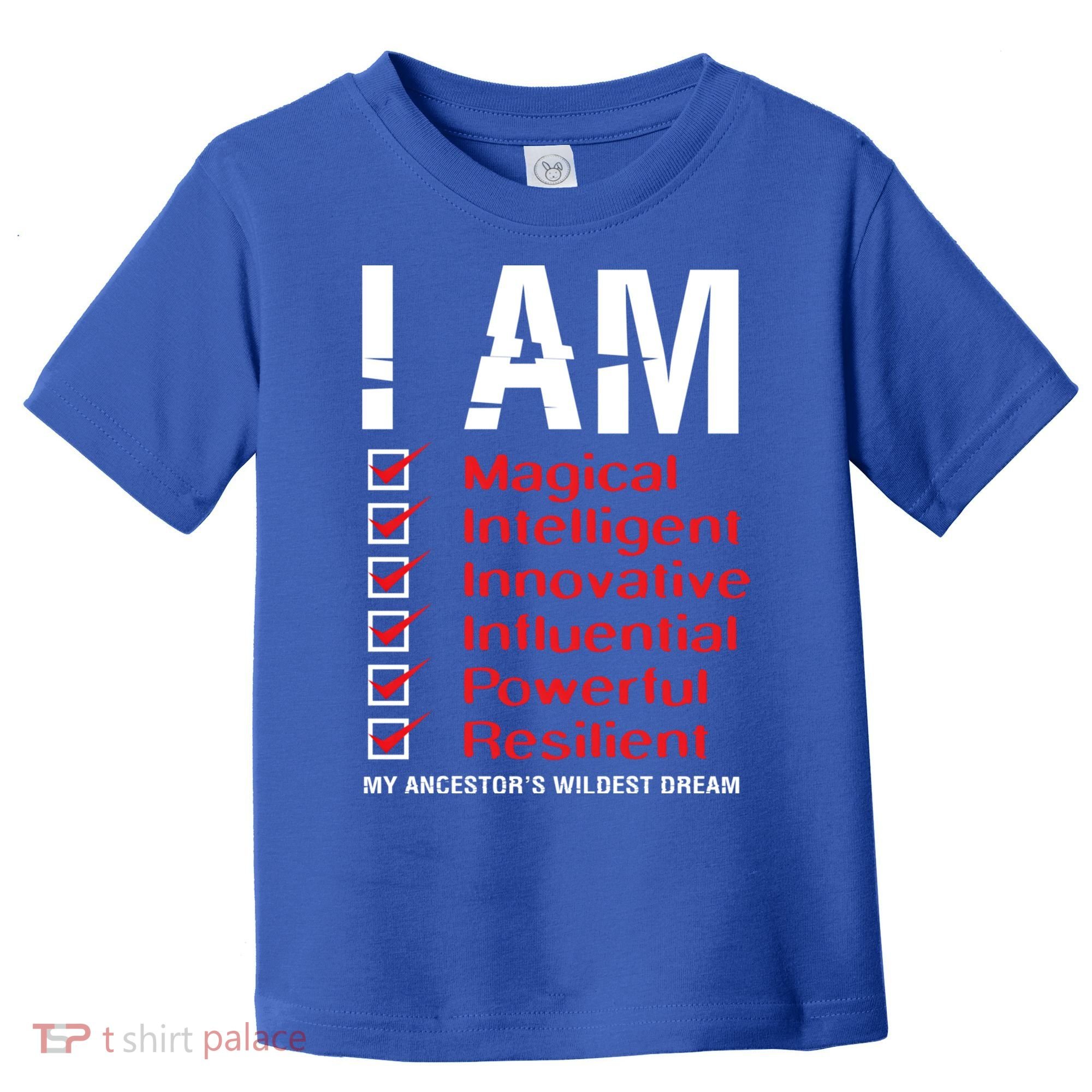 I Am My Ancestors Wildest Dreams Cool Black History Gift Meaningful Gift Toddler T-Shirt
