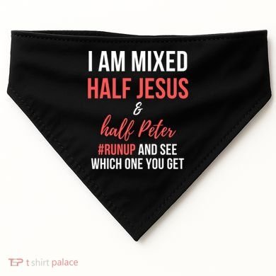 I Am Mixed Half Jesus And Half Peter #Runup And See Gift USA-Made Doggie Bandana