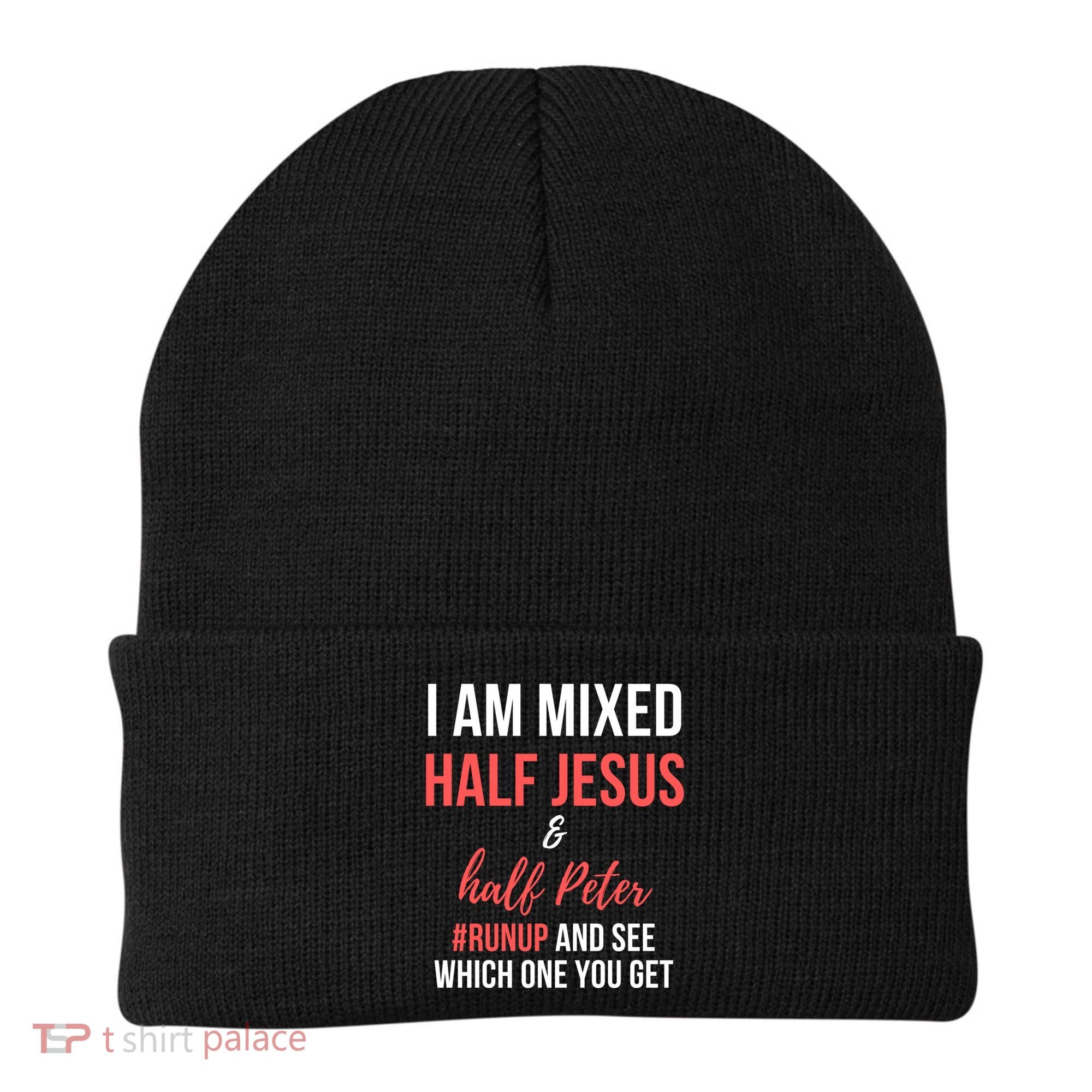 I Am Mixed Half Jesus And Half Peter #Runup And See Gift Beanie