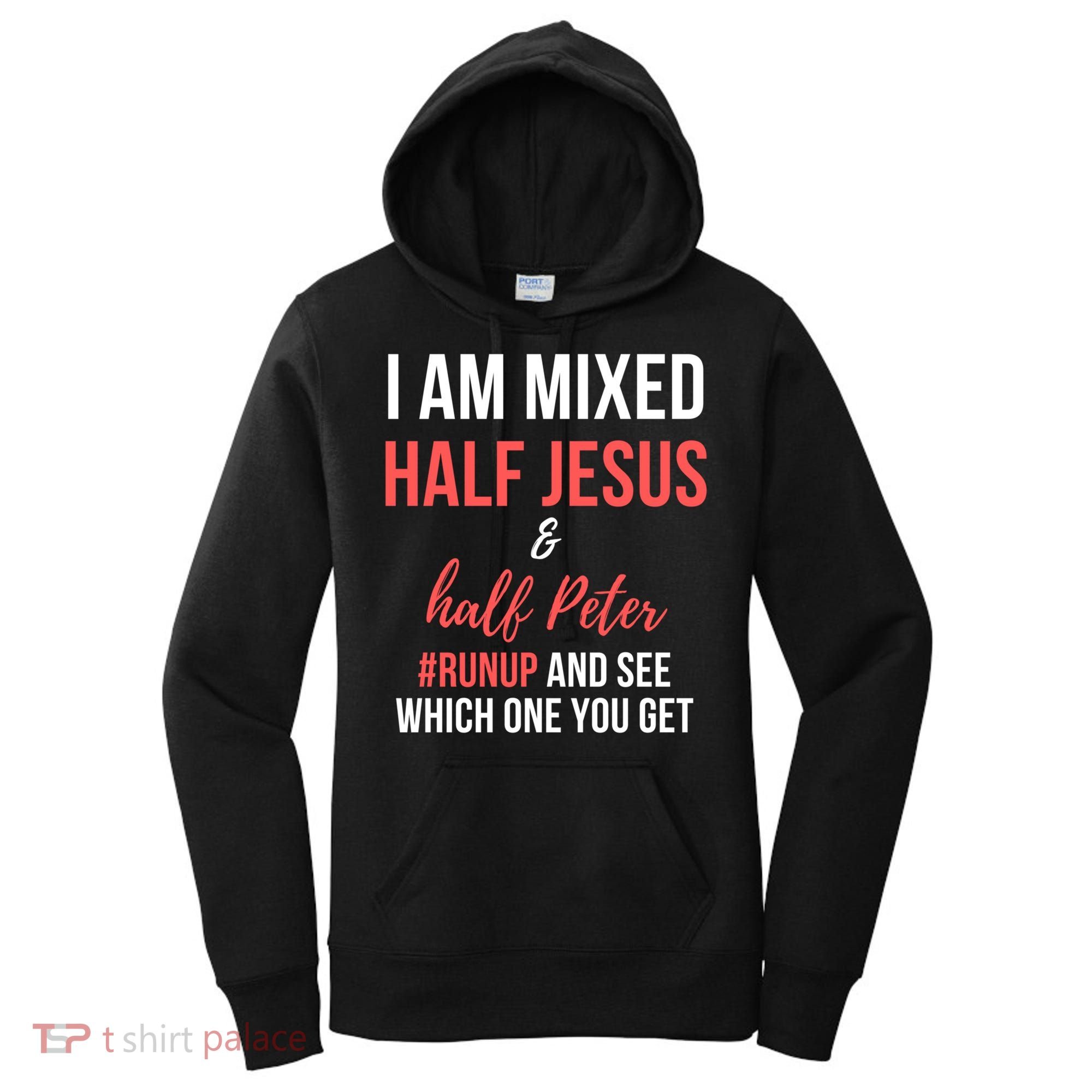 I Am Mixed Half Jesus And Half Peter #Runup And See Gift Women's Hoodie