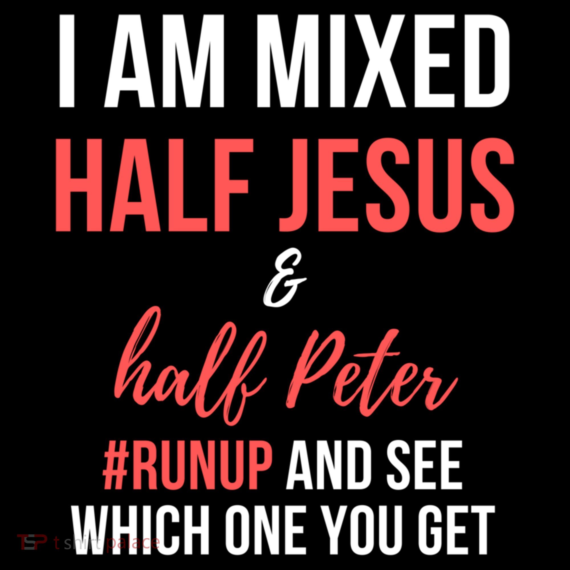 I Am Mixed Half Jesus And Half Peter #Runup And See Gift Women's Hoodie