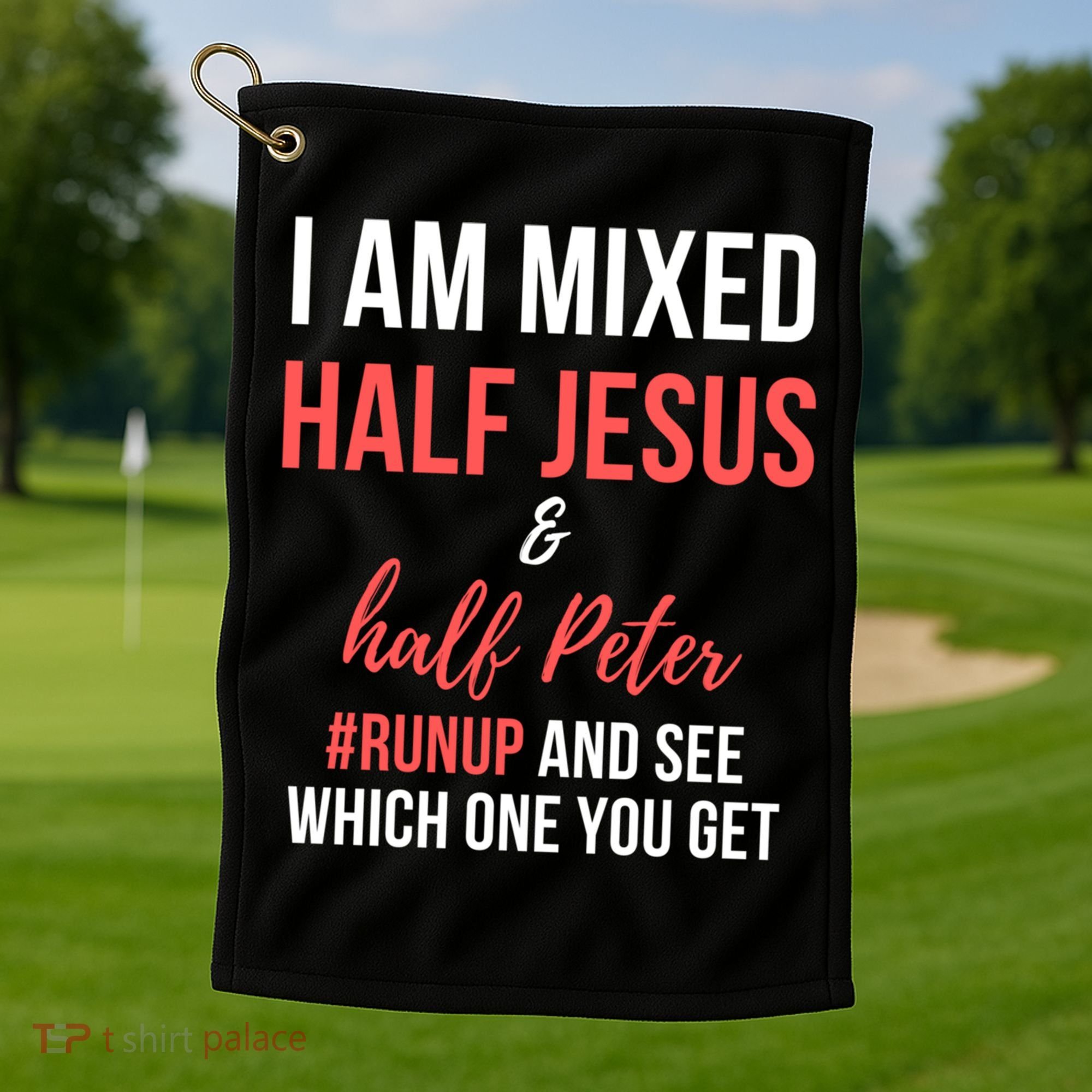 I Am Mixed Half Jesus And Half Peter #Runup And See Gift Golf Towel