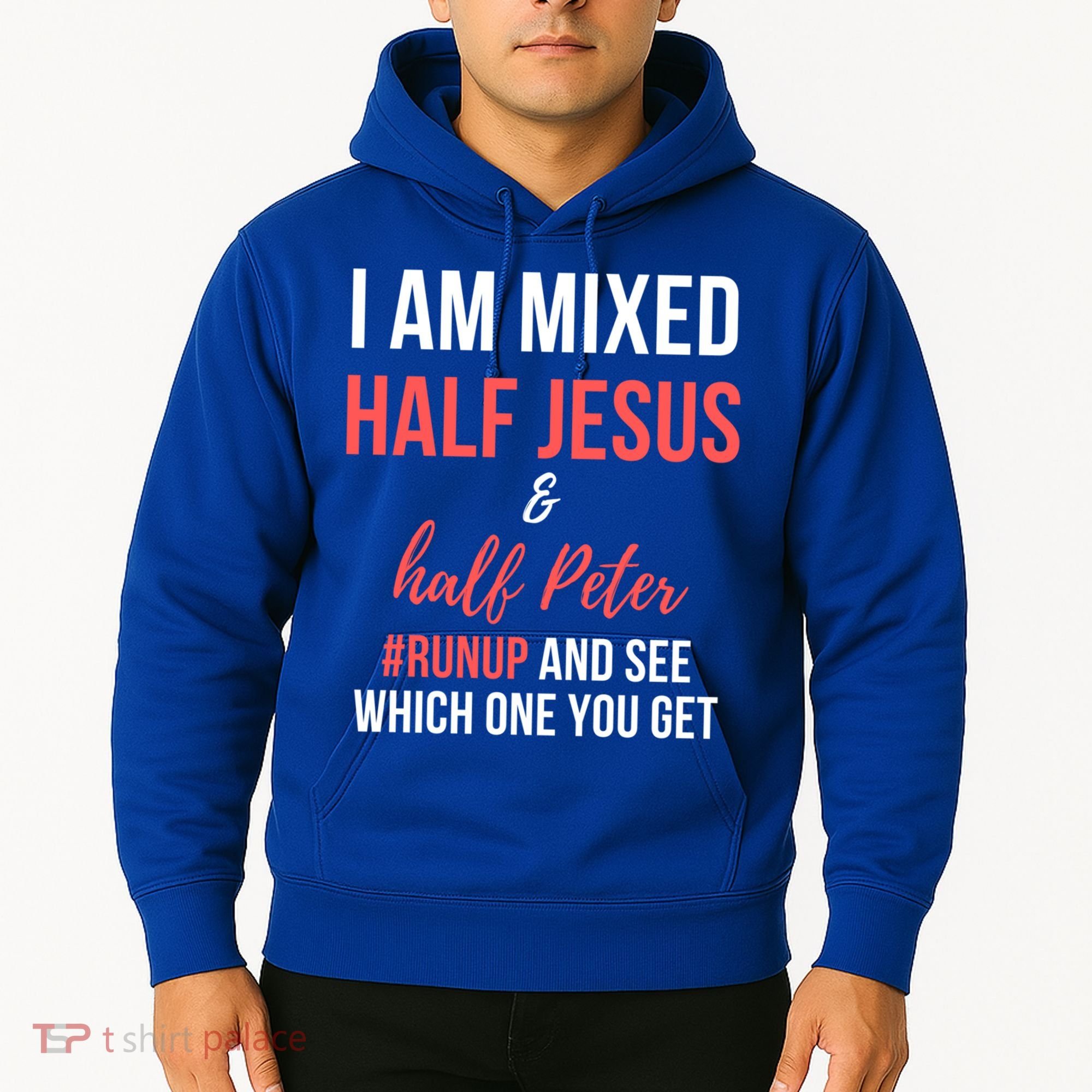 I Am Mixed Half Jesus And Half Peter #Runup And See Gift Hoodie