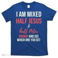 I Am Mixed Half Jesus And Half Peter #Runup And See Gift T-Shirt thumb 0