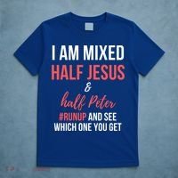 I Am Mixed Half Jesus And Half Peter #Runup And See Gift T-Shirt thumb 5