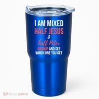 I Am Mixed Half Jesus And Half Peter #Runup And See Gift Tumbler thumb 0