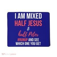 I Am Mixed Half Jesus And Half Peter #Runup And See Gift Mousepad thumb 0
