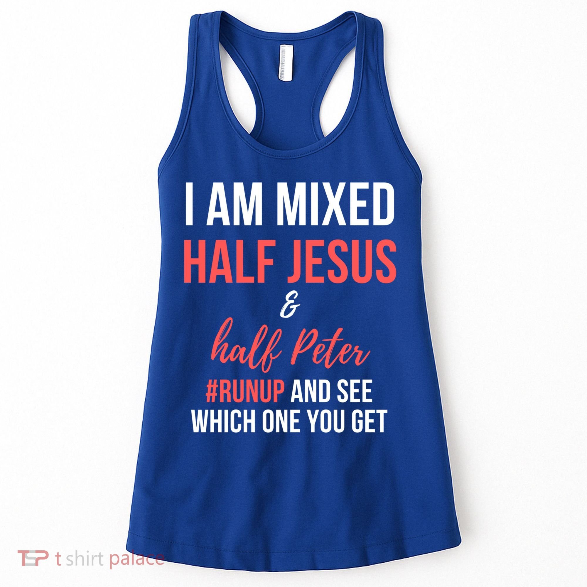 I Am Mixed Half Jesus And Half Peter #Runup And See Gift Women's Tank Top