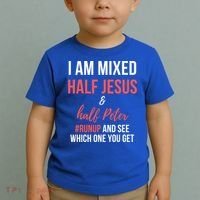 I Am Mixed Half Jesus And Half Peter #Runup And See Gift Toddler T-Shirt thumb 2