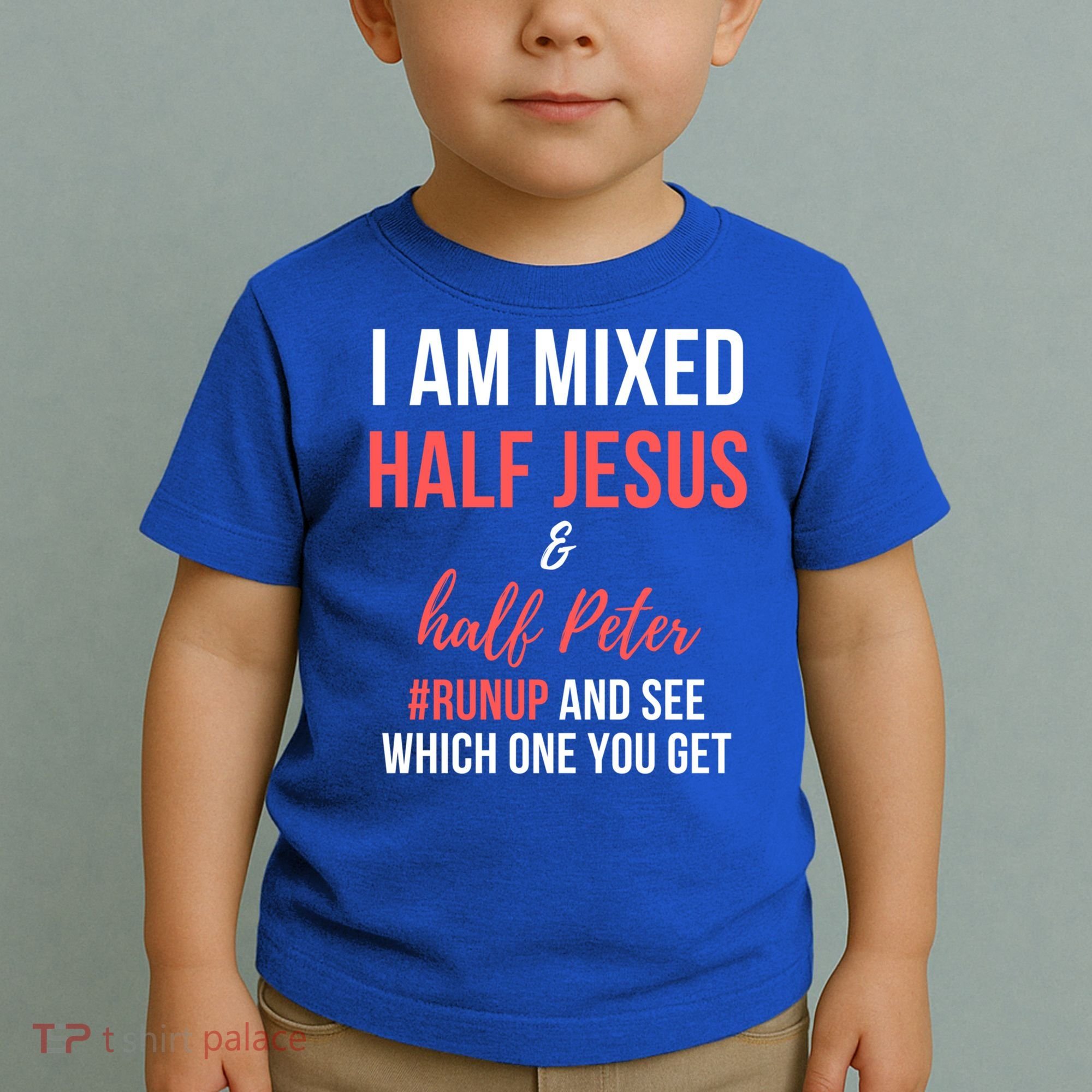 I Am Mixed Half Jesus And Half Peter #Runup And See Gift Toddler T-Shirt