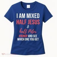 I Am Mixed Half Jesus And Half Peter #Runup And See Gift Women's T-Shirt thumb 0