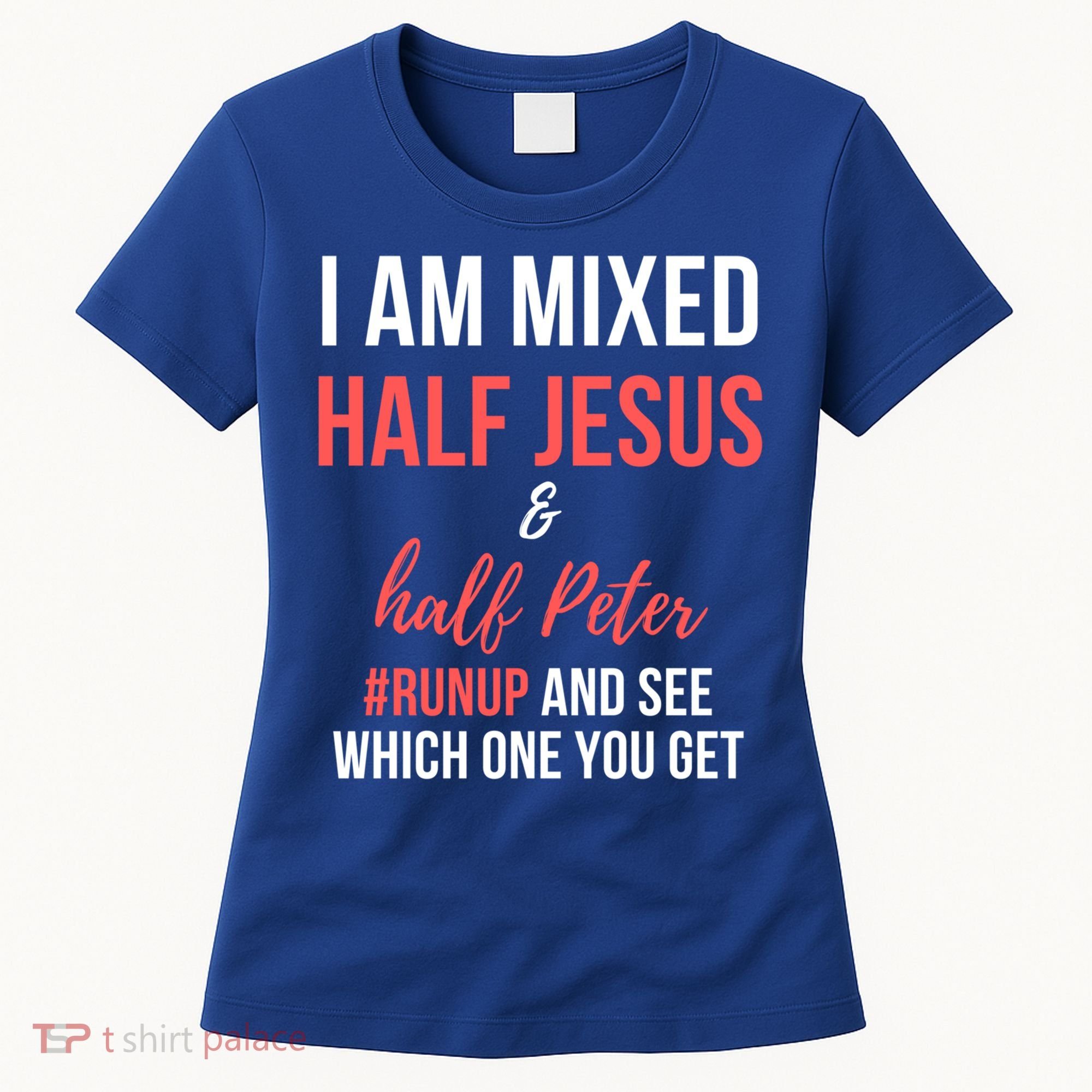 I Am Mixed Half Jesus And Half Peter #Runup And See Gift Women's T-Shirt