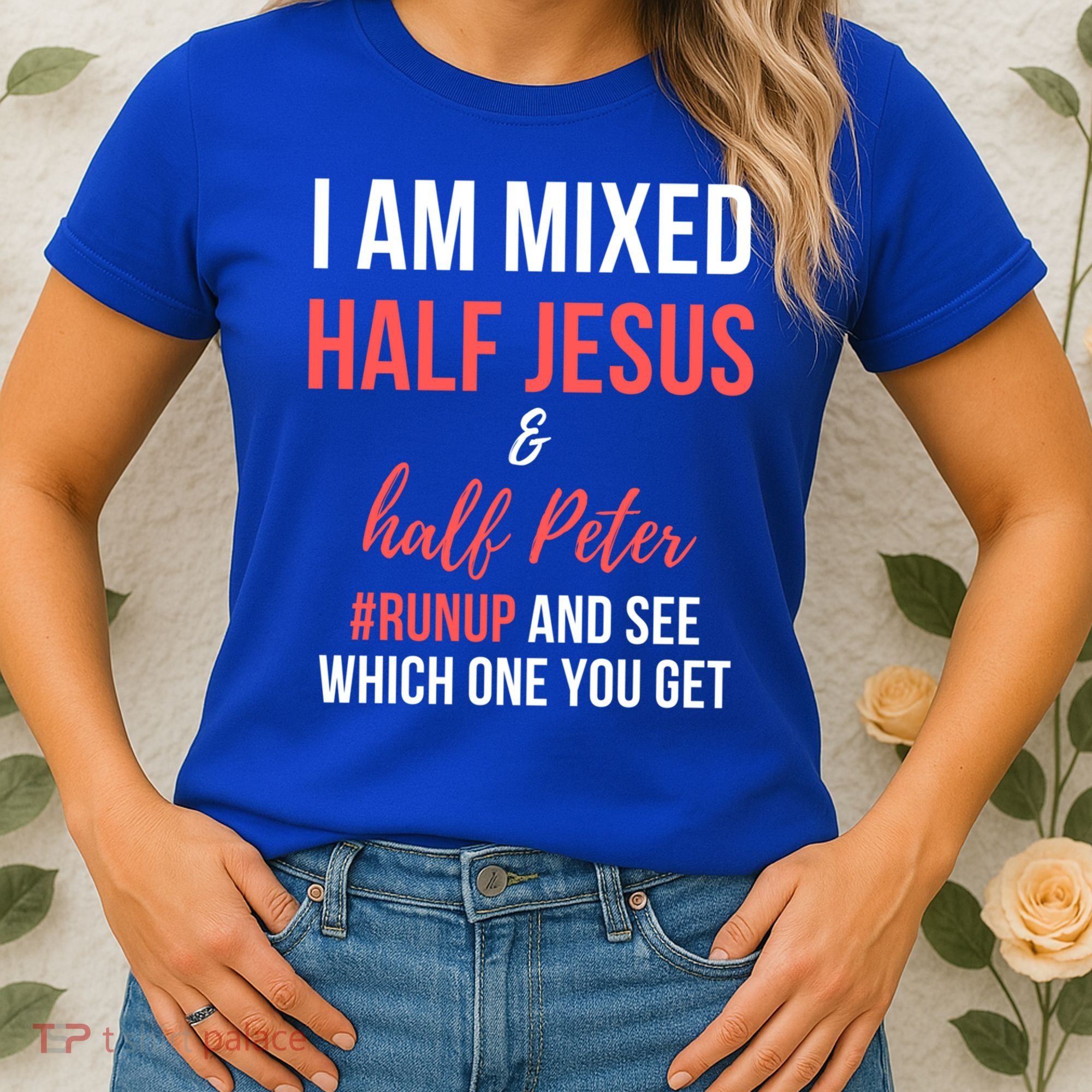 I Am Mixed Half Jesus And Half Peter #Runup And See Gift Women's T-Shirt