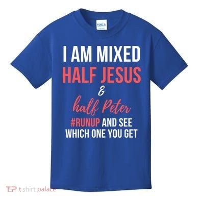 I Am Mixed Half Jesus And Half Peter #Runup And See Gift Kids T-Shirt