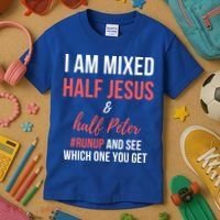 I Am Mixed Half Jesus And Half Peter #Runup And See Gift Kids T-Shirt thumb 3