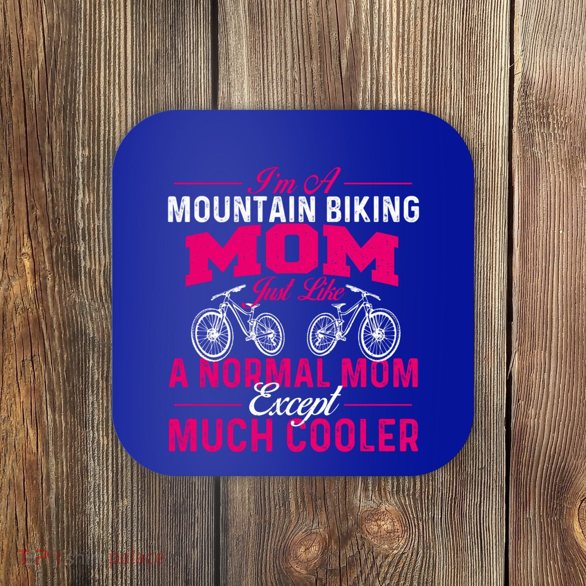 IM A Mountain Biking Mom Cyclist Cycling Coach Bicycle Gift Coaster
