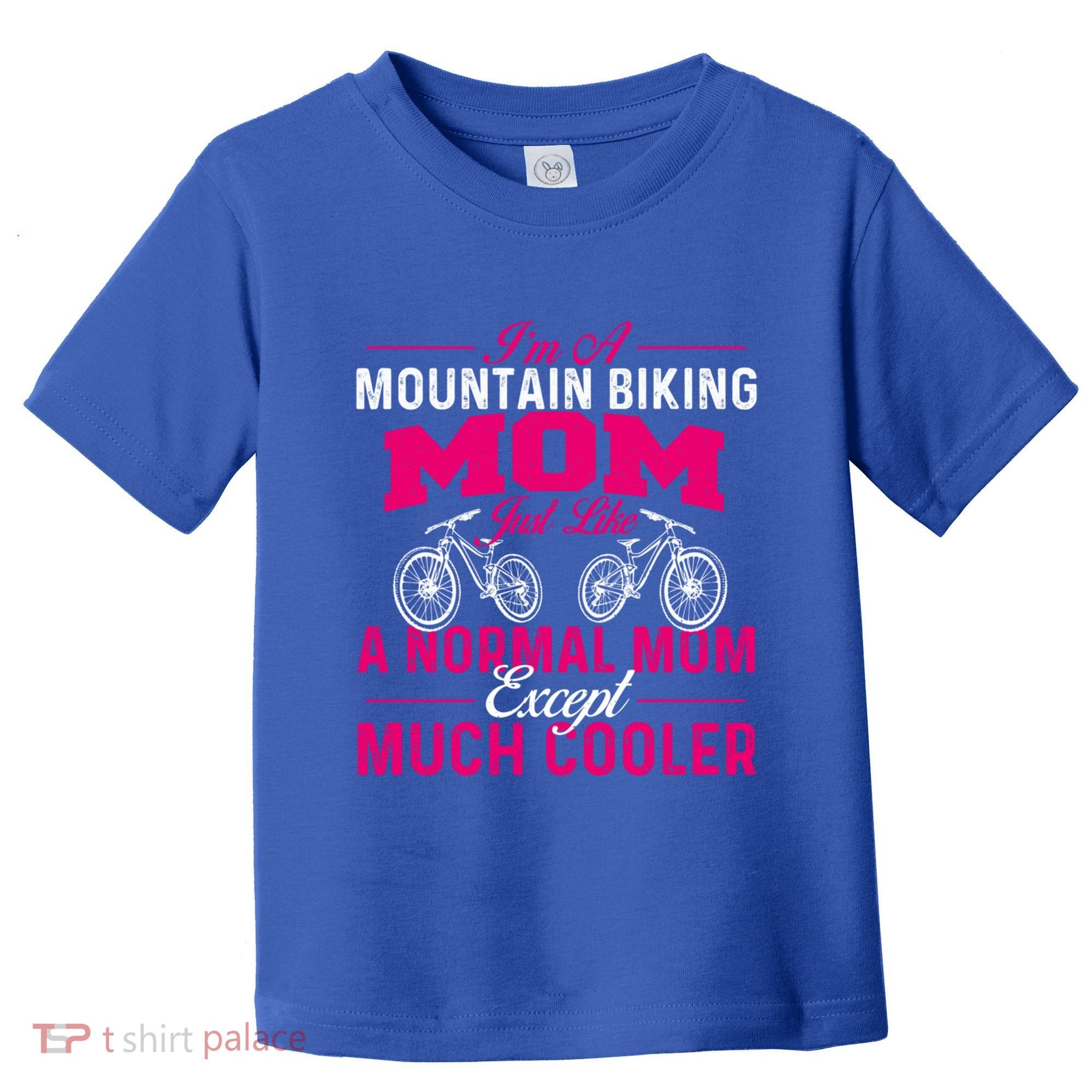 IM A Mountain Biking Mom Cyclist Cycling Coach Bicycle Gift Toddler T-Shirt